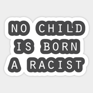 No Child is Born a Racist Sticker